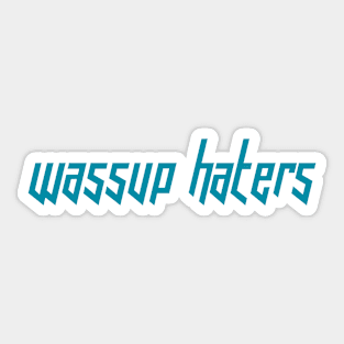 Wassup Haters (Funny, Cool & Italic Cyan Futuristic Font Text) Sticker